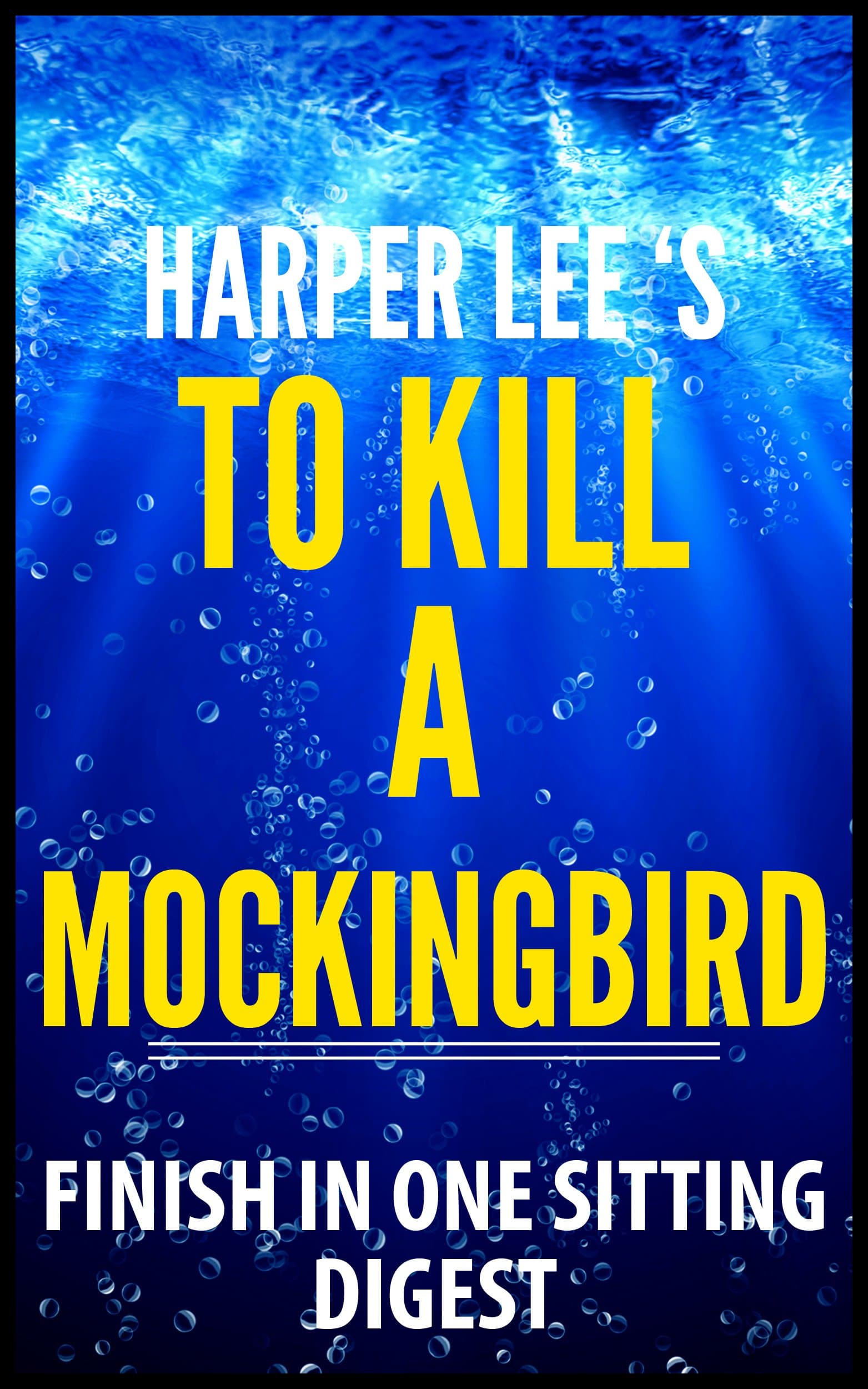 To Kill A Mockingbird by Harper Lee - Finish In One Sitting Digest