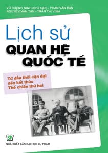 Bìa sách Lịch Sử Quan Hệ Quốc Tế: Từ Thời Cận Đại Đến Kết Thúc Thế Chiến Thứ 2
